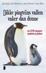 Dikke pinguïns vallen vaker dan dunne - John Mitchinson, John Lloyd, James Harkin & Anne Miller